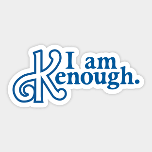 I am Kenough Sticker